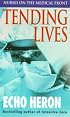 Tending Lives: Nurses on the Medical Front