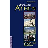Olympiastadt Athen. Ein Sport- und Reisef�hrervon "Torsten Haselbauer"