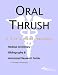 Book Oral Thrush - A Medical Dictionary, Bibliography, and Annotated Research Guide to Internet References