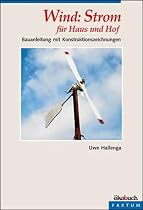 Wind: Strom f&uuml;r Haus und Hof: Bauanleitung mit Konstruktionszeichnungen
