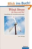 Wind: Strom f�r Haus und Hof: Bauanleitung mit Konstruktionszeichnungen