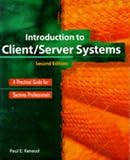 Introduction to Client/Server Systems: A Practical Guide for Systems Professionals Introduction to Client/Server Systems: A Practical Guide for Systems Professionals