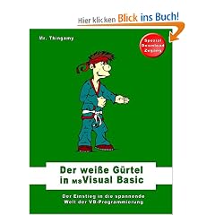Der wei�e G�rtel in Visual Basic: Der Einstieg in die spannende Welt der VB-Programmierung