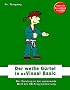 Der wei�e G�rtel in Visual Basic: Der Einstieg in die spannende Welt der VB-Programmierung