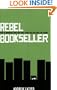Rebel Bookseller: How to Improvise Your Own Indie Store and Beat Back the Chains