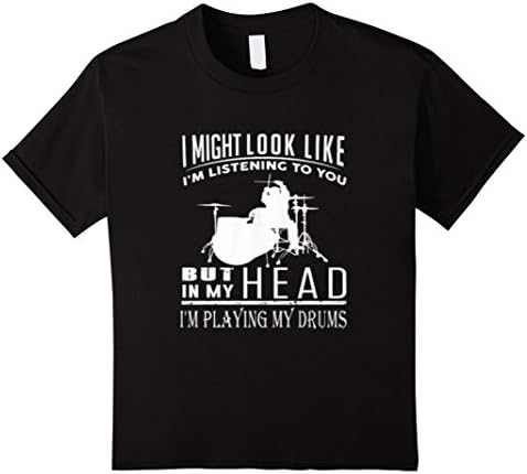 Kids I might look like I'm listening to you but in my head shirt 12 Black