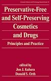 Preservative-free and Self-preserving Cosmetic and Drug Products (Cosmetic Science and Technology)