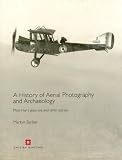 A history of aerial photography and archaeology : Mata Hari's glass eye and other stories