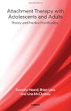Attachment therapy with adolescents and adults : theory and practice post Bowlby