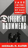 Different Drummers: Jazz in the Culture of Nazi Germany