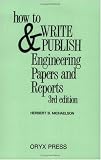How to Write and Publish Engineering Papers and Reports: Third Edition