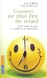 Comment ne plus �tre en retard