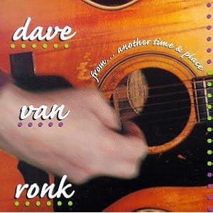 From Another Time and Place by Dave Van Ronk (Audio CD - 1995)