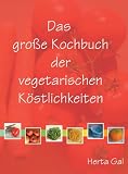 Used : Das große Kochbuch der vegetarischen Köstlichkeiten: Vegane Rezepte, klassisch und innovativ, einfach und raffiniert, rein pflanzlich. Salate, ... Brote, Kuchen. Meine 240 besten Rezepte
