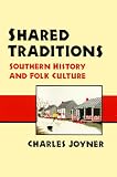Shared Traditions: SOUTHERN HISTORY AND FOLK CULTURE