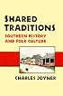 Shared Traditions: SOUTHERN HISTORY AND FOLK CULTURE