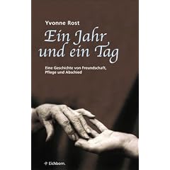 Ein Jahr und ein Tag. Eine Geschichte von Freundschaft, Pflege und Abschied
