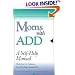 Moms with ADD: A Self-Help Manual