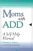 Books : Moms with ADD: A Self-Help Manual