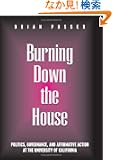 Burning Down the House: Politics, Governance, and Affirmative Action at the University of California (Frontiers in Education)