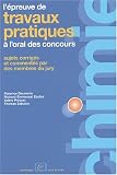 L\'Épreuve de travaux pratiques de chimie à l\'oral des concours : Sujets corrigés et commentés par les membres du jury