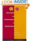 Ideologies and Technologies of Motherhood: Race, Class, Sexuality, Nationalism