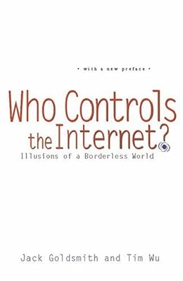 Who Controls the Internet?: Illusions of a Borderless World