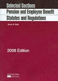 Pension and Employee Benefit Statutes, Regulations, Selected Sections, 2008 ed. (Academic Statutes)
