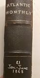 The Atlantic Monthly, a Magazine of Literature, Science, Art and Politics, Bound Volume January-June, 1868 (Volume 21)