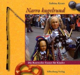 Silberburg-Verlag Narro kugelrund: Die Rottweiler Fasnet f&uuml;r Kinder
