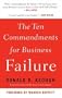 The Ten Commandments for Business Failure [10 COMMANDMENTS FOR BUSINE]