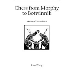 Chess from Morphy to Botwinnik (Hardinge Simpole chess classics)