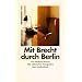 Mit Brecht durch Berlin: Ein literarischer Reisef�hrer (insel taschenbuch)