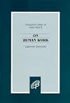 On Human Work : Laborem Exercens