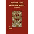The Inquisition: A Critical and Historical Study of the Coercive Power of the Church by E. Vacandard