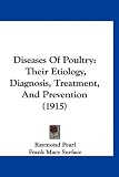Diseases Of Poultry: Their Etiology, Diagnosis, Treatment, And Prevention (1915)
