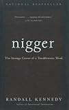 Nigger - The Strange Career of a Troublesome Word