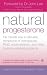 Natural Progesterone: The Natural Way to Alleviate Symptoms of Menopause, PMS, Endometriosis and Other Hormone-related Problems
