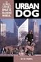 Urban Dog: The Ultimate "Street Smarts" Training Manual