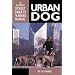 Urban Dog: The Ultimate "Street Smarts" Training Manual