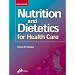 Nutrition and Dietetics for Health Care, 10e