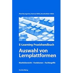 E-Learning Praxishandbuch. Auswahl von Lernplattformen: Markt�bersicht - Funktionen - Fachbegriffe