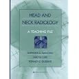 Head and Neck Imaging: A Teaching File by Anthony A. Mancuso, Hiroya Ojiri, and Ronald G. Quisling