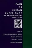 Pain as Human Experience: An Anthropological Perspective (Comparative Studies of Health Systems & Medical Care)