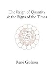 The Reign of Quantity and the Signs of the Times