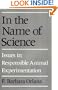 In the Name of Science: Issues in Responsible Animal Experimentation