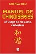 Manuel de chinoiseries : A l'usage de mes amis cart�siens