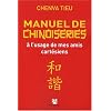 Manuel de chinoiseries : A l'usage de mes amis cart�siens