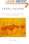 Feral Future: The Untold Story of Australia's Exotic Invaders