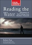 Reading the Water: Adventures in Surf Fishing from Martha's Vineyard